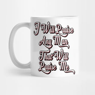 Praise Me Mug